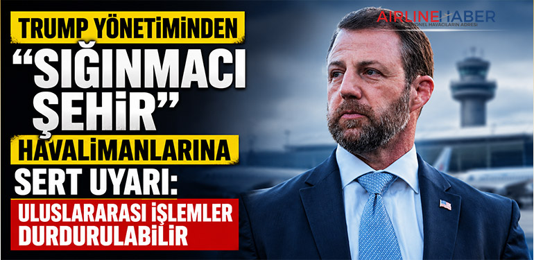 Trump Yönetiminden “Sığınmacı Şehir” Havalimanlarına Sert Uyarı: Uluslararası İşlemler Durdurulabilir