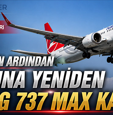 Türk Hava Yolları, 5 Yıl Aranın Ardından Filosuna Yeniden Boeing 737 MAX Katıyor