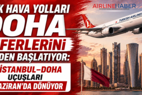 Türk Hava Yolları Doha Seferlerini Yeniden Başlatıyor: İstanbul–Doha Uçuşları 8 Haziran’da Dönüyor