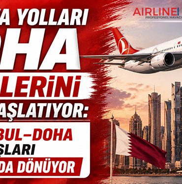 Türk Hava Yolları Doha Seferlerini Yeniden Başlatıyor: İstanbul–Doha Uçuşları 8 Haziran’da Dönüyor