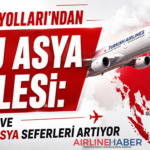 Türk Hava Yolları’ndan Doğu Asya Hamlesi: Çin, Japonya ve Güneydoğu Asya Seferleri Artıyor