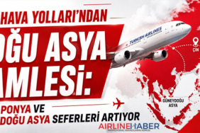 Türk Hava Yolları’ndan Doğu Asya Hamlesi: Çin, Japonya ve Güneydoğu Asya Seferleri Artıyor