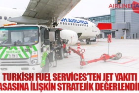 Turkish Fuel Services’ten Jet Yakıtı Piyasasına İlişkin Stratejik Değerlendirme