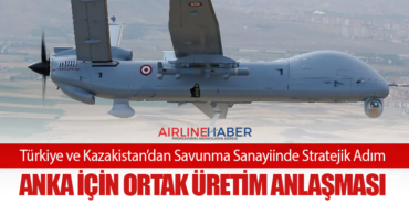 Türkiye ve Kazakistan’dan Savunma Sanayiinde Stratejik Adım: ANKA İçin Ortak Üretim Anlaşması