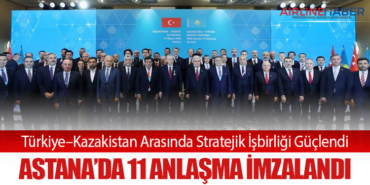 Türkiye–Kazakistan Arasında Stratejik İşbirliği Güçlendi: Astana’da 11 Anlaşma İmzalandı