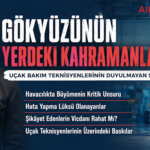 Uçak Teknisyenlerinin Üzerindeki Baskılar. Gökyüzünün Yerdeki Kahramanları