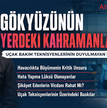 Uçak Teknisyenlerinin Üzerindeki Baskılar. Gökyüzünün Yerdeki Kahramanları