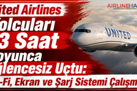United Airlines Yolcuları 13 Saat Boyunca Eğlencesiz Uçtu: Wi-Fi, Ekran ve Şarj Sistemi Çalışmadı