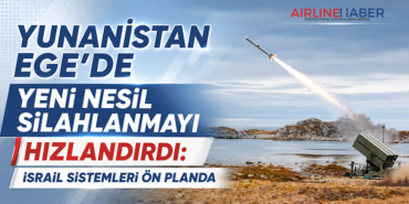 Yunanistan Ege’de Yeni Nesil Silahlanmayı Hızlandırdı: İsrail Sistemleri Ön Planda