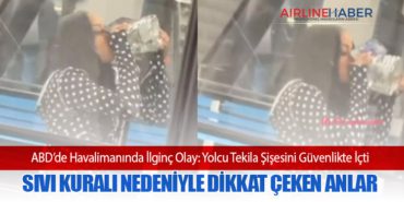 ABD’de Havalimanında İlginç Olay: Yolcu Tekila Şişesini Güvenlikte İçti