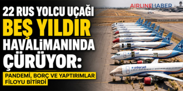 22 Rus Yolcu Uçağı Beş Yıldır Havalimanında Çürüyor: Pandemi, Borç ve Yaptırımlar Filoyu Bitirdi