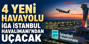 4 yeni havayolu İGA İstanbul Havalimanı’ndan uçacak
