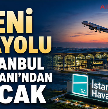 4 yeni havayolu İGA İstanbul Havalimanı’ndan uçacak