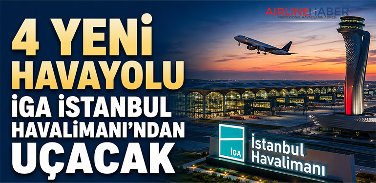 4 yeni havayolu İGA İstanbul Havalimanı’ndan uçacak