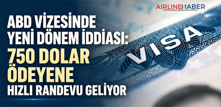 ABD Vizesinde Yeni Dönem İddiası: 750 Dolar Ödeyene Hızlı Randevu Geliyor
