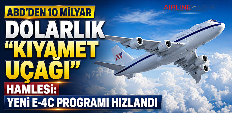 ABD’den 10 Milyar Dolarlık “Kıyamet Uçağı” Hamlesi: Yeni E-4C Programı Hızlandı