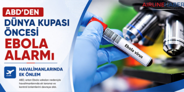 ABD’den Dünya Kupası Öncesi Ebola Alarmı: Havalimanlarında Ek Önlem