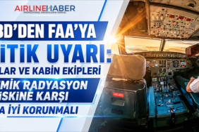 ABD’den FAA’ya Kritik Uyarı: Pilotlar ve Kabin Ekipleri Kozmik Radyasyon Riskine Karşı Daha İyi Korunmalı