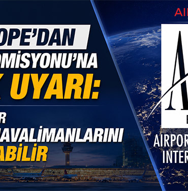 ACI EUROPE'dan Avrupa Komisyonu'na Kritik Uyarı: Yeni Kurallar Bölgesel Havalimanlarını Zora Sokabilir