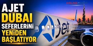 AJet Dubai Seferlerini Yeniden Başlatıyor