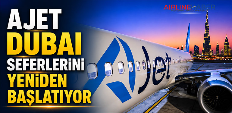 AJet Dubai Seferlerini Yeniden Başlatıyor