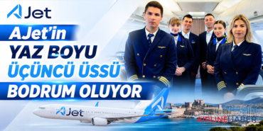 AJet’in yaz boyu üçüncü üssü Bodrum oluyor