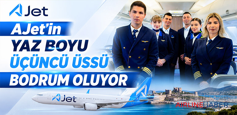 AJet’in yaz boyu üçüncü üssü Bodrum oluyor