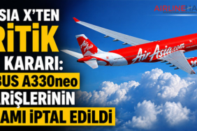 AirAsia X'ten Kritik Filo Kararı: Airbus A330neo Siparişlerinin Tamamı İptal Edildi