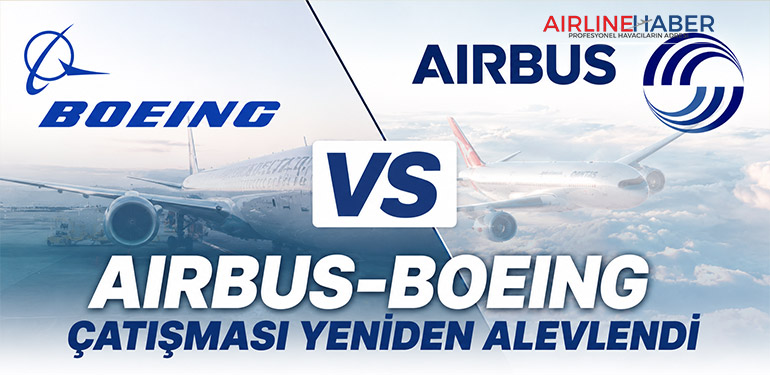 Airbus-Boeing Çatışması Yeniden Alevlendi