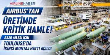 Airbus’tan Üretimde Kritik Hamle! A320 Ailesi İçin Toulouse’da İkinci Montaj Hattı Açıldı