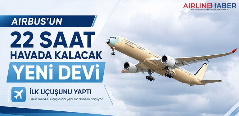 Airbus’un 22 Saat Havada Kalacak Yeni Devi İlk Uçuşunu Yaptı