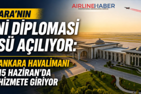 Ankara'nın Yeni Diplomasi Üssü Açılıyor: Ankara Havalimanı 15 Haziran'da Hizmete Giriyor