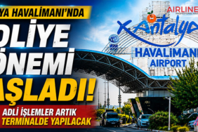 Antalya Havalimanı'nda Adliye Dönemi Başladı: Adli İşlemler Artık Terminalde Yapılacak
