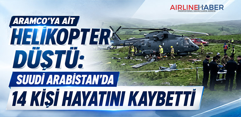 Aramco’ya Ait Helikopter Düştü: Suudi Arabistan’da 14 Kişi Hayatını Kaybetti