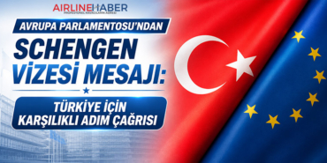 Avrupa Parlamentosu’ndan Schengen Vizesi Mesajı: Türkiye İçin Karşılıklı Adım Çağrısı