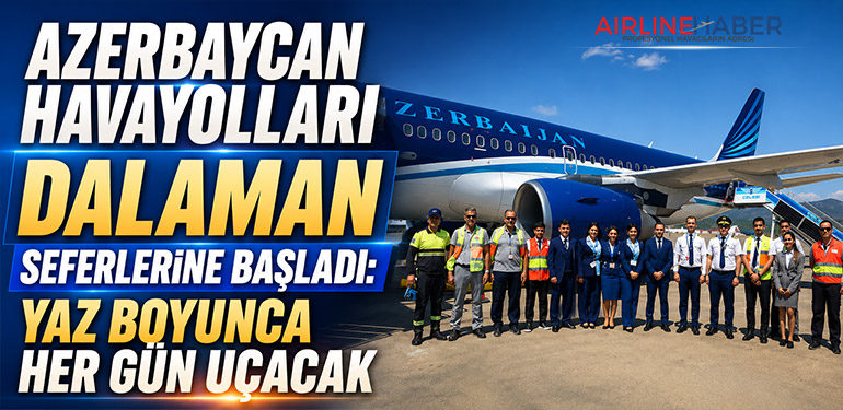 Azerbaycan Havayolları Dalaman Seferlerine Başladı: Yaz Boyunca Her Gün Uçacak