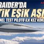 B-21 Raider’da Kritik Eşik Aşıldı: Operasyonel Test Pilotu İlk Kez Kokpite Girdi