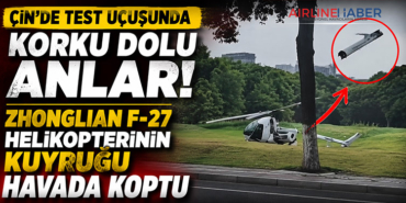 Çin’de Test Uçuşunda Korku Dolu Anlar: Zhonglian F-27 Helikopterinin Kuyruğu Havada Koptu