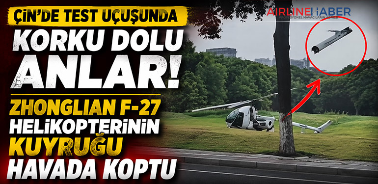 Çin’de Test Uçuşunda Korku Dolu Anlar: Zhonglian F-27 Helikopterinin Kuyruğu Havada Koptu