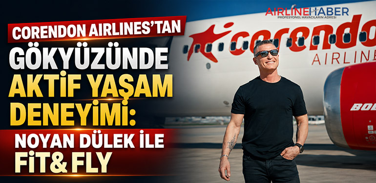 Corendon Airlines’tan gökyüzünde aktif yaşam deneyimi: Noyan Dülek ile Fit&Fly