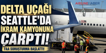 Delta Uçağı Seattle’da İkram Kamyonuna Çarptı! FAA Soruşturma Başlattı