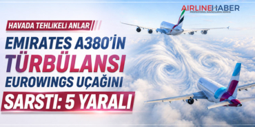 Emirates A380’in Türbülansı Eurowings Uçağını Sarstı: 5 Yaralı