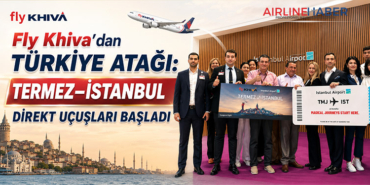 Fly Khiva’dan Türkiye Atağı: Termez–İstanbul Direkt Uçuşları Başladı