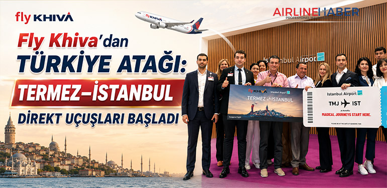 Fly Khiva’dan Türkiye Atağı: Termez–İstanbul Direkt Uçuşları Başladı