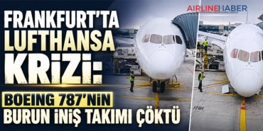 Frankfurt’ta Lufthansa Krizi: Boeing 787’nin Burun İniş Takımı Çöktü