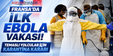 Fransa’da İlk Ebola Vakası! Temaslı Yolcular İçin Karantina Kararı