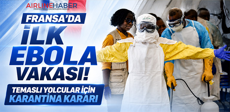 Fransa'da İlk Ebola Vakası! Temaslı Yolcular İçin Karantina Kararı