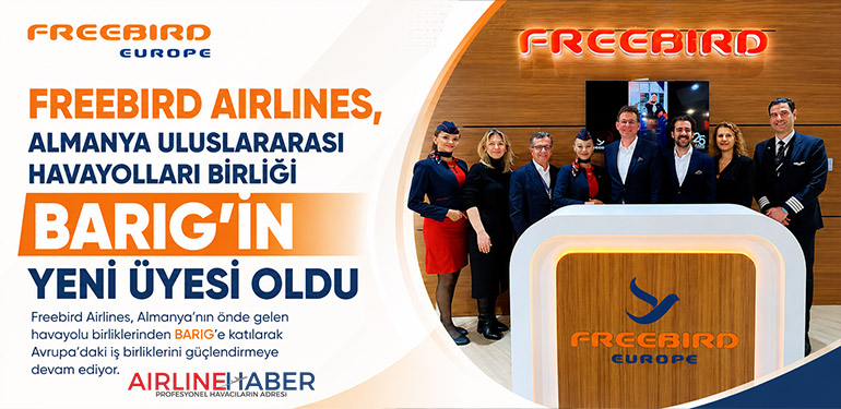 Freebird Airlines, Almanya Uluslararası Havayolları Birliği BARIG'in Yeni Üyesi Oldu