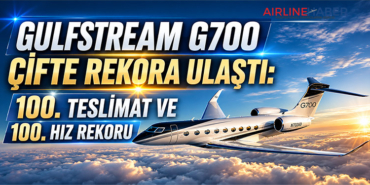 Gulfstream G700 Çifte Rekora Ulaştı: 100. Teslimat ve 100. Hız Rekoru