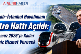 Halkalı–İstanbul Havalimanı Metro Hattı Açıldı: 31 Temmuz 2026'ya Kadar Ücretsiz Hizmet Verecek